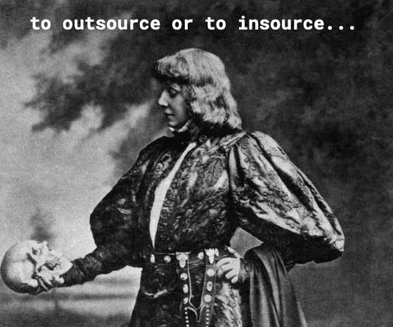 To outsource or to insource...
