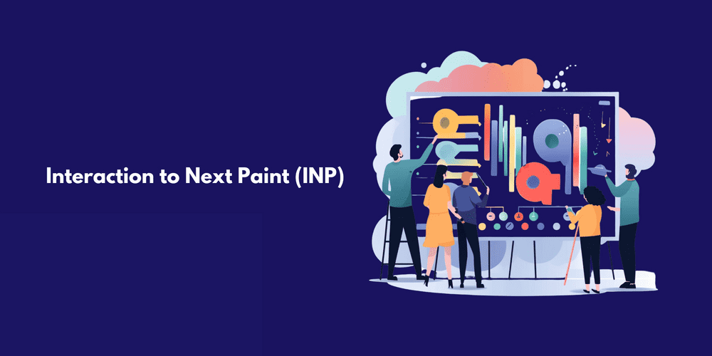 Interaction to Next Paint (INP) - a big change to Core Web Vitals in 2024