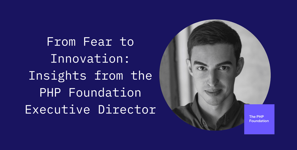 Insights from the PHP Foundation Executive Director