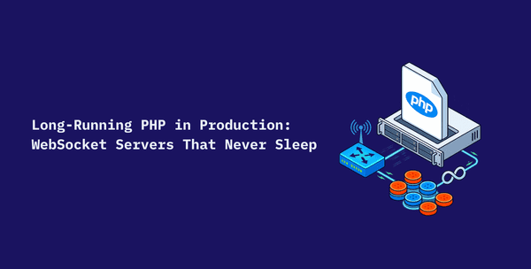 Long-Running PHP in Production: WebSocket Servers That Never Sleep ...